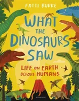 What the Dinosaurs Saw - Life on Earth Before Humans (Burke Fatti)(Pevná vazba)