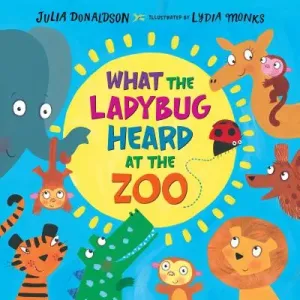 What the Ladybug Heard at the Zoo (Donaldson Julia)(Pevná vazba)