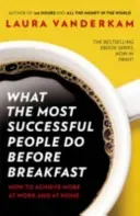 What the Most Successful People Do Before Breakfast - How to Achieve More at Work and at Home (Vanderkam Laura)(Paperback / softback)
