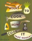 What to Cook and How to Cook It (Hornby Jane)(Pevná vazba)