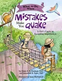 What to Do When Mistakes Make You Quake: A Kid's Guide to Accepting Imperfection (Freeland Claire A. B.)(Paperback)