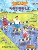 What to Do When You Grumble Too Much: A Kid's Guide to Overcoming Negativity (Huebner Dawn)(Paperback)