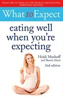 What to Expect: Eating Well When You're Expecting 2nd Edition (Murkoff Heidi)(Paperback / softback)