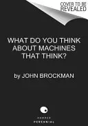 What to Think about Machines That Think: Today's Leading Thinkers on the Age of Machine Intelligence (Brockman John)(Paperback)