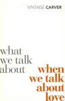 What We Talk About When We Talk About Love (Carver Raymond)(Paperback / softback)