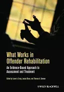 What Works in Offender Rehabilitation: An Evidence-Based Approach to Assessment and Treatment (Craig Leam A.)(Paperback)