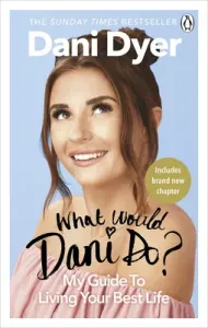 What Would Dani Do?: My Guide to Living Your Best Life (Dyer Dani)(Paperback)