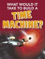 What Would it Take to Build a Time Machine? (LaPierre Yvette)(Paperback / softback)