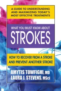 What You Must Know about Strokes: How to Recover from a Stroke and Prevent Another Stroke (Towfighi MD Amytis)(Paperback)