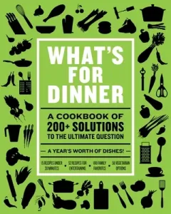 What's for Dinner: Over 200 Seasonal Recipes from Weekend Feasts to Fast Weeknight Meals (The Coastal Kitchen)(Pevná vazba)