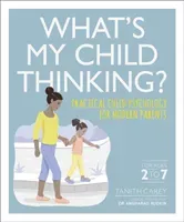 What's My Child Thinking? - Practical Child Psychology for Modern Parents (Carey Tanith)(Paperback / softback)
