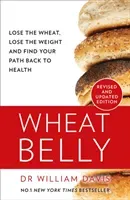 Wheat Belly - Lose the Wheat, Lose the Weight and Find Your Path Back to Health (Davis MD William)(Paperback / softback)