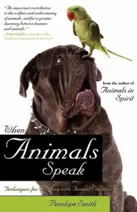 When Animals Speak: Techniques for Bonding with Animal Companions (Smith Penelope)(Paperback)