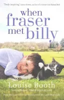 When Fraser Met Billy - How The Love Of A Cat Transformed My Little Boy's Life (Booth Louise)(Paperback / softback)