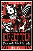 When Giants Walked the Earth - 50 years of Led Zeppelin. The fully revised and updated biography. (Wall Mick)(Paperback / softback)