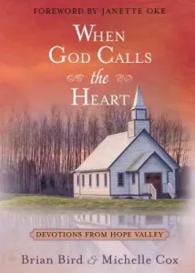 When God Calls the Heart: Devotions from Hope Valley (Bird Brian)(Pevná vazba)