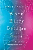 When Harry Became Sally - Responding to the Transgender Moment (Anderson Ryan)(Pevná vazba)