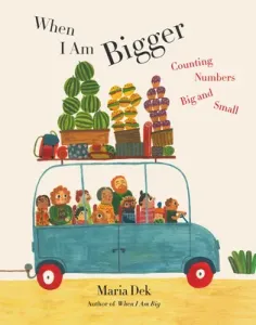 When I Am Bigger: Counting Numbers Big and Small (Dek Maria)(Pevná vazba)