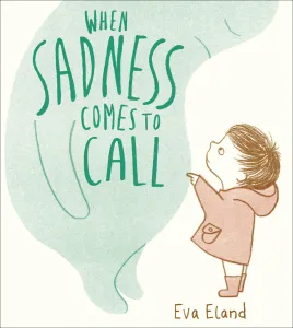 When Sadness Comes to Call (Eland Eva)(Paperback / softback)