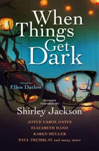 When Things Get Dark: Stories Inspired by Shirley Jackson (Datlow Ellen)(Pevná vazba)