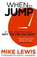 When to Jump - If the Job You Have Isn't the Life You Want (Lewis Mike)(Paperback / softback)