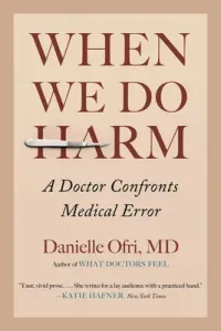 When We Do Harm: A Doctor Confronts Medical Error (Ofri Danielle)(Pevná vazba)