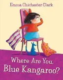 Where Are You, Blue Kangaroo? (Chichester Clark Emma)(Paperback / softback)