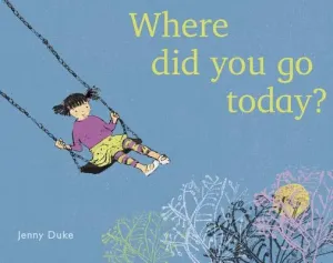 Where Did You Go Today? (Duke Jenny)(Paperback)