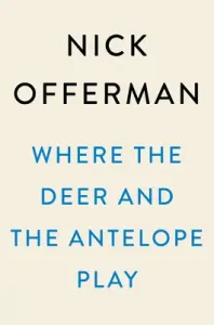 Where the Deer and the Antelope Play: The Pastoral Observations of One Ignorant American Who Loves to Walk Outside (Offerman Nick)(Pevná vazba)