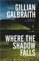 Where the Shadow Falls: An Alice Rice Mystery (Galbraith Gillian)(Paperback)