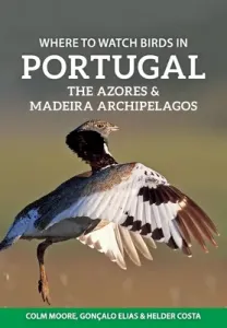 Where to Watch Birds in Portugal, the Azores & Madeira Archipelagos (Moore Colm)(Paperback)