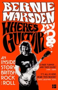 Where's My Guitar?: An Inside Story of British Rock and Roll (Marsden Bernie)(Paperback)