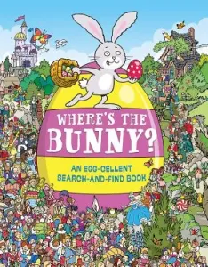 Where's the Bunny?: An Egg-Cellent Search Book (Whelon Chuck)(Paperback)