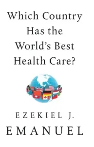 Which Country Has the World's Best Health Care? (Emanuel Ezekiel J.)(Pevná vazba)