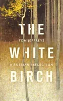 White Birch - A Russian Reflection (Jeffreys Tom)(Pevná vazba)