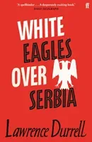 White Eagles Over Serbia (Durrell Lawrence)(Paperback / softback)