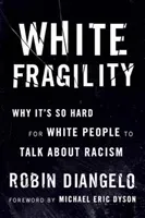 White Fragility: Why It's So Hard for White People to Talk about Racism (Diangelo Robin)(Paperback)