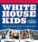White House Kids: The Perks, Pleasures, Problems, and Pratfalls of the Presidents' Children (Rhatigan Joe)(Paperback)