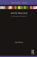 White Privilege: Psychoanalytic Perspectives (Altman Neil)(Pevná vazba)