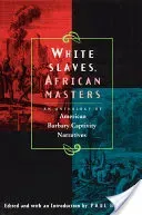 White Slaves, African Masters: An Anthology of American Barbary Captivity Narratives (Baepler Paul)(Paperback)