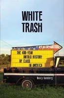 White Trash - The 400-Year Untold History of Class in America (Isenberg Nancy)(Paperback / softback)