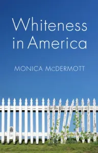 Whiteness in America (McDermott Monica)(Paperback)