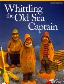 Whittling the Old Sea Captain, Revised Edition (Shipley Mike)(Paperback)