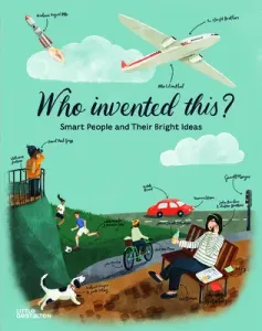 Who Invented This?: Smart People and Their Bright Ideas (Gestalten)(Pevná vazba)