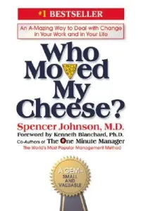 Who Moved My Cheese?: An A-Mazing Way to Deal with Change in Your Work and in Your Life (Johnson Spencer)(Pevná vazba)
