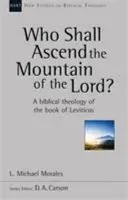 Who Shall Ascend the Mountain of the Lord? - A Theology Of The Book Of Leviticus (Morales Michael (Author))(Paperback / softback)