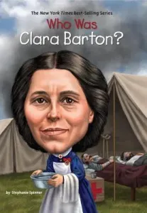 Who Was Clara Barton? (Spinner Stephanie)(Paperback)