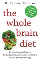 Whole Brain Diet - the microbiome solution to heal depression, anxiety, and mental fog without prescription drugs (Kellman Raphael (Physician))(Paperback / softback)