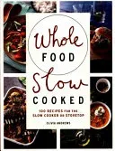 Whole Food Slow Cooked - 100 recipes for the slow-cooker or stovetop (Andrews Olivia)(Paperback / softback)