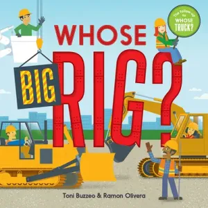 Whose Big Rig? (a Guess-The-Job Book) (Buzzeo Toni)(Board Books)